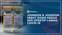 Johnson & Johnson Sebut Dosis Kedua 94% Efektif Lawan Covid-19