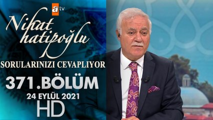 Nihat Hatipoğlu Sorularınızı Cevaplıyor - 24 Eylül 2021