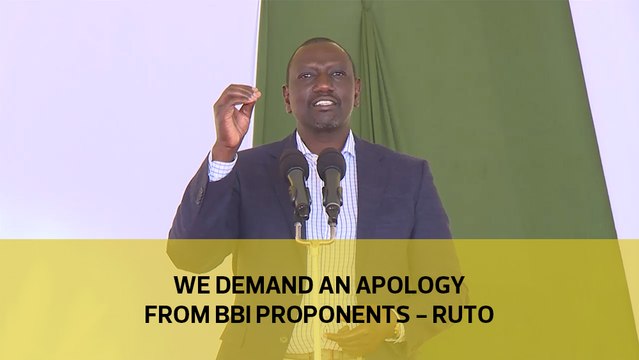 We demand an apology from BBI proponents — Ruto