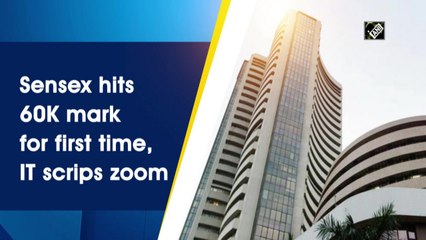 Sensex hits 60K mark for first time, IT scrips zoom