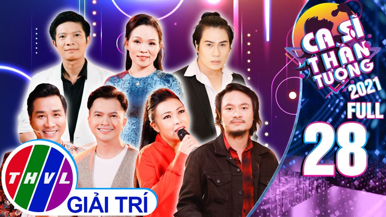 Ca sĩ thần tượng 2021 - Tập 28 FULL