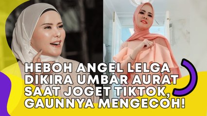 Heboh Angel Lelga Dikira Umbar Aurat saat Joget TikTok, Gaunnya Mengecoh!