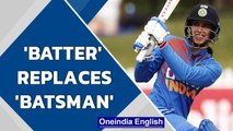 'Batter' change for cricket: New term replaces batsman/woman in cricket laws | Oneindia News