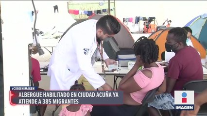 Albergue habilitado en Ciudad Acuña atiende a 385 migrantes