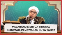 Melarang Mertua Tinggal Serumah, Apakah Boleh? Ini Jawaban Buya Yahya