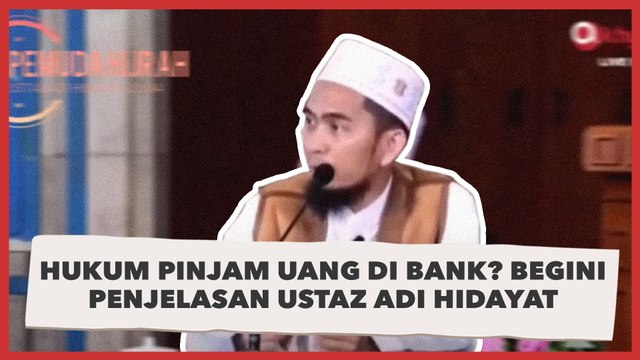Hukum Pinjam Uang di Bank? Begini Penjelasan Ustaz Adi Hidayat