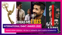 International Emmy Awards 2021: Nawazuddin Siddiqui, Vir Das And Sushmita Sen’s Aarya Nominated; See Full List Here