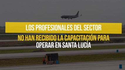 Los profesionales del sector no han recibido la capacitación para operar en Santa Lucía