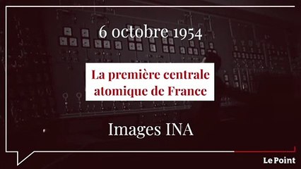 Octobre 1954 : la première centrale atomique française