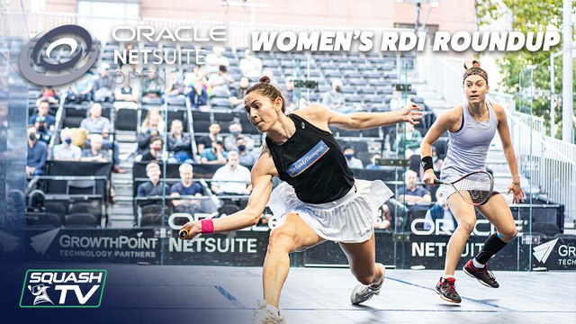 Squash: Oracle Netsuite Open 2021 - Women's Round 1 Roundup - Part 1