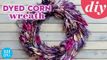 This Dyed Corn Husk Wreath is the Perfect Fall Decor | Made by Me | Better Homes & Gardens