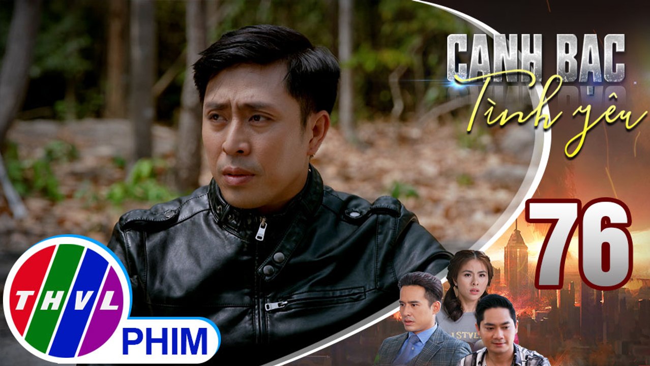 Canh bạc tình yêu - Tập 76[1]: Kiệt nơm nớp lo sợ Duy phát hiện chuyện mình phản bội