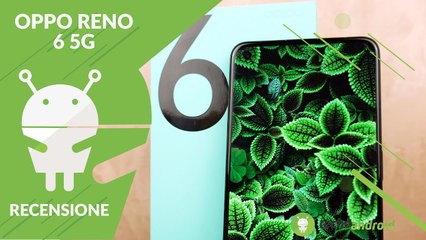 RECENSIONE Oppo Reno 6 5G: nuovo formato in un pacchetto che CONVINCE