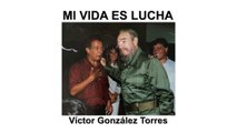 MI VIDA ES LUCHA | Víctor González Torres