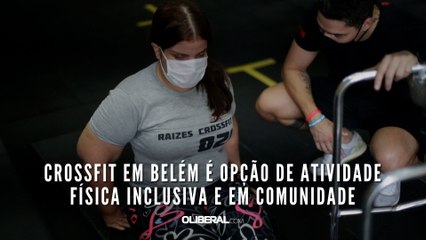 Crossfit em Belém é opção de atividade física inclusiva e em comunidade
