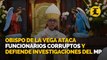 Obispo de La Vega ataca funcionarios corruptos y defiende investigaciones del MP