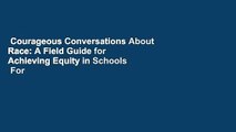 Courageous Conversations About Race: A Field Guide for Achieving Equity in Schools  For Kindle