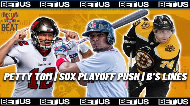 Team Brady Bashes Bill, Sox Playoff Push, & Bruins Lines Taking Shape