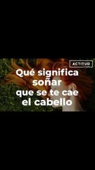 Qué significa soñar que se te cae el cabello.| ActitudFem