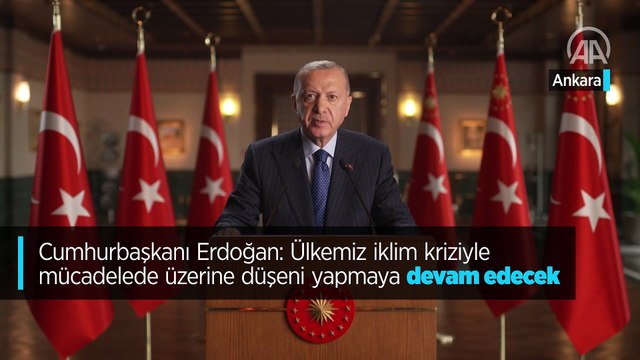 Cumhurbaşkanı Erdoğan: Ülkemiz iklim kriziyle mücadelede üzerine düşeni yapmaya devam edecek