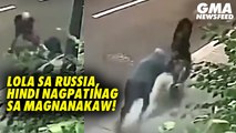 Lola sa Russia, hindi nagpatinag sa magnanakaw! | GMA News Feed