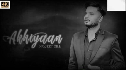 Akhiyaan song with effects | Navjeet Gill | New Punjabi Song 2021
