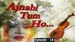 Ajnabi Tum Ho, Episode 16, Official HD Video, Drama World