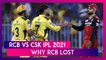 Royal Challengers Bangalore vs Chennai Super Kings IPL 2021: 3 Reasons Why RCB Lost