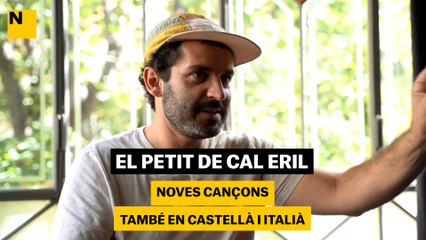El Petit de Cal Eril | Noves cançons també en castellà i italià