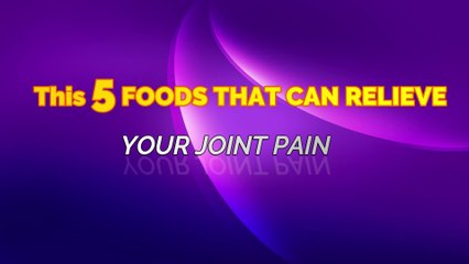 How to Get Rid of Joint Pain - 5 Best Foods for Arthritis.