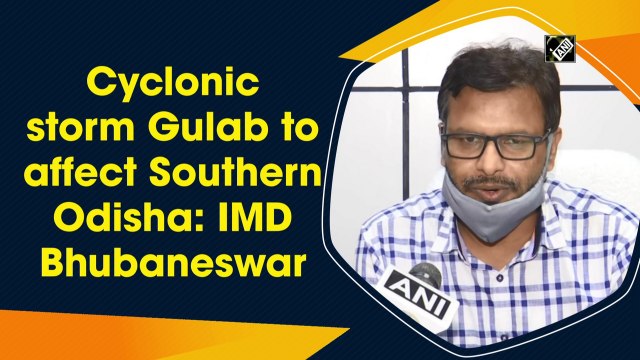 Cyclonic storm Gulab to affect Southern Odisha: IMD Bhubaneswar