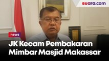 JK Kecam Keras Pembakaran Mimbar Masjid Raya Makassar