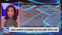 Judge Jeanine Slams Utah Police For Failing to Protect Gabby Petito, Not Arresting Brian Laundrie