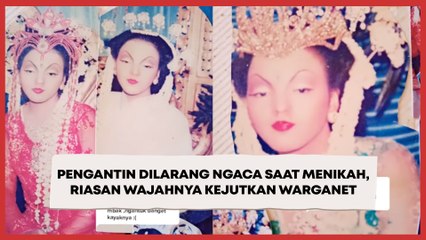 Cerita Pengantin Dilarang Ngaca Saat Menikah, Riasan Wajahnya Kejutkan Warganet