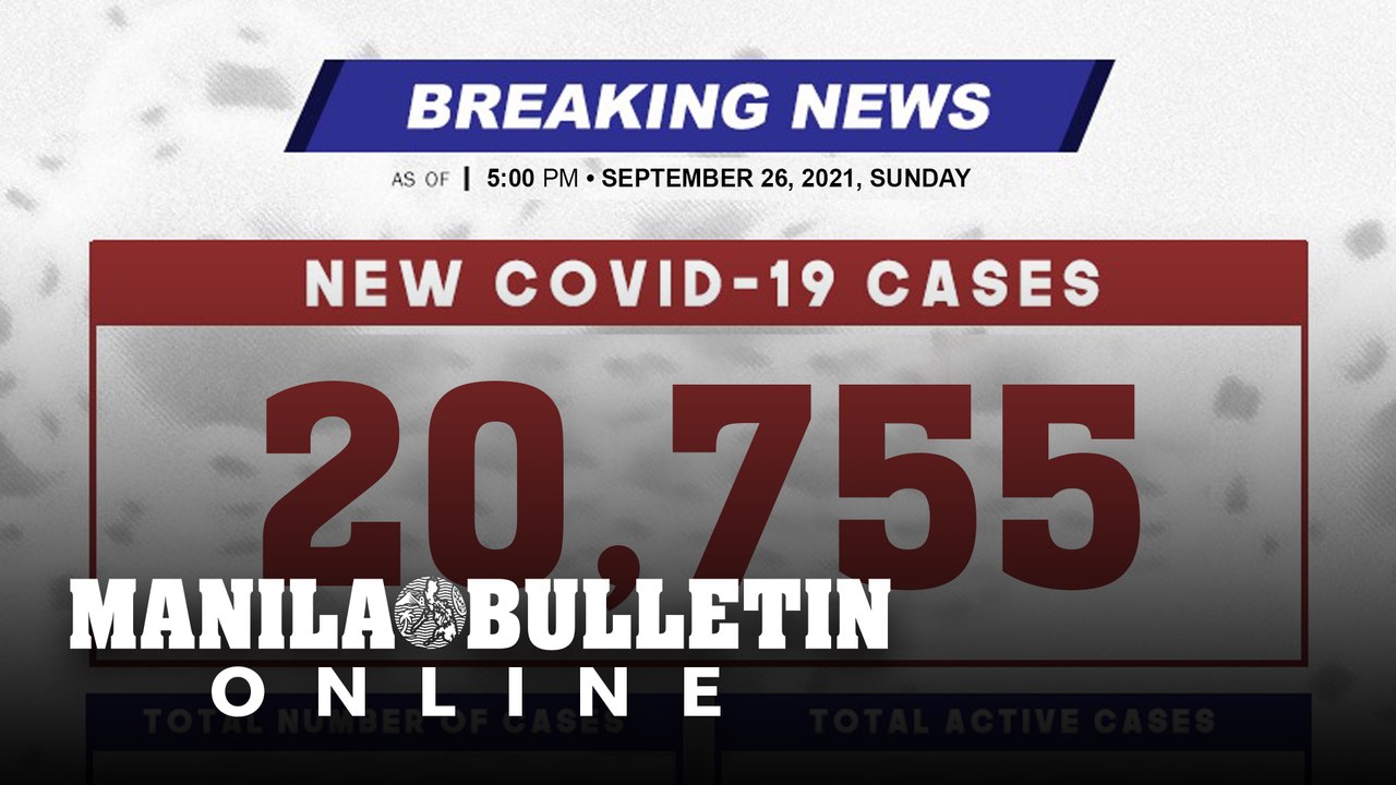 DOH reports 20,755 new cases, bringing the national total to 2,490,858, as of SEPTEMBER 26, 2021