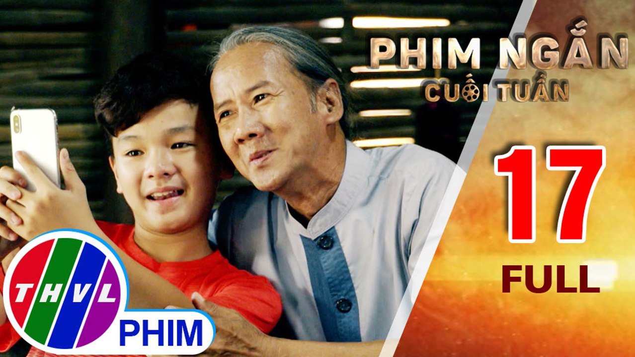 Cha tôi | | Phim ngắn cuối tuần - Tập 17