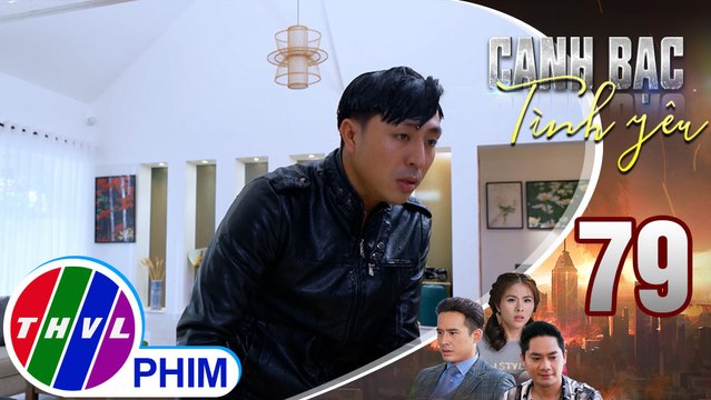 Canh bạc tình yêu - Tập 79[5]: Kiệt hốt hoảng sợ hãi sau khi làm xong nhiệm vụ mà Khiêm yêu cầu
