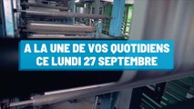 Pourquoi vous ne devez pas rater nos éditions de ce lundi 27 septembre