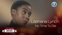 Lashana Lynch تتحدث عن دورها في فيلم No Time To Die