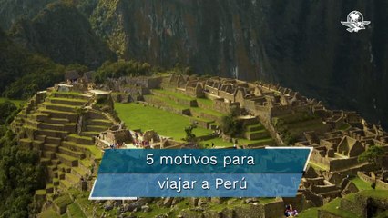 5 motivos por lo que querrás conocer Perú