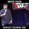 Mere papa Achhe Hai - Mayank Pandey Comedy - Standup Comedy India