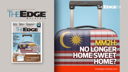 EDGE WEEKLY: MM2H: No longer home sweet home?