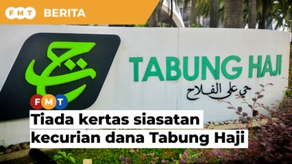 Tiada kertas siasatan berkait kecurian dana Tabung Haji, kata timbalan menteri