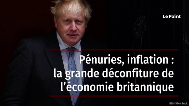 Pénuries, inflation : la grande déconfiture de l’économie britannique