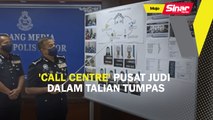 'Call centre' pusat judi dalam talian tumpas
