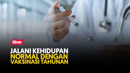 Jalani kehidupan normal dengan vaksinasi tahunan