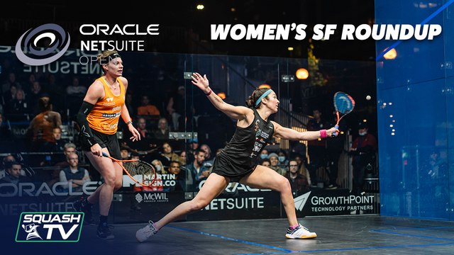 Squash: Oracle Netsuite Open 2021 - Women's SF Roundup