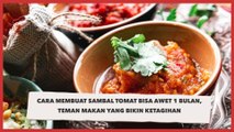 Cara Membuat Sambal Tomat Bisa Awet 1 Bulan, Teman Makan yang Bikin Ketagihan