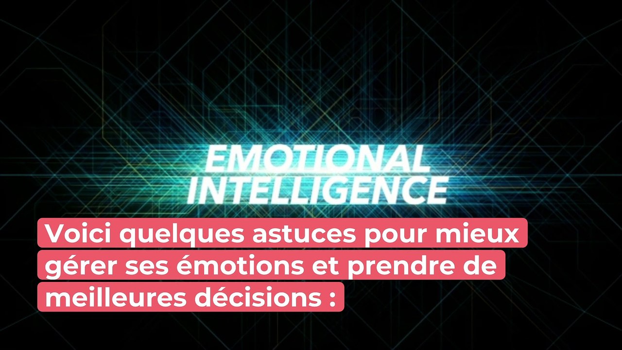 Intelligence émotionnelle : comment la cultiver ?