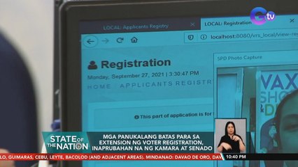 Mga panukalang batas para sa extension ng voter registration, inaprubahan na ng Kamara at Senado | SONA